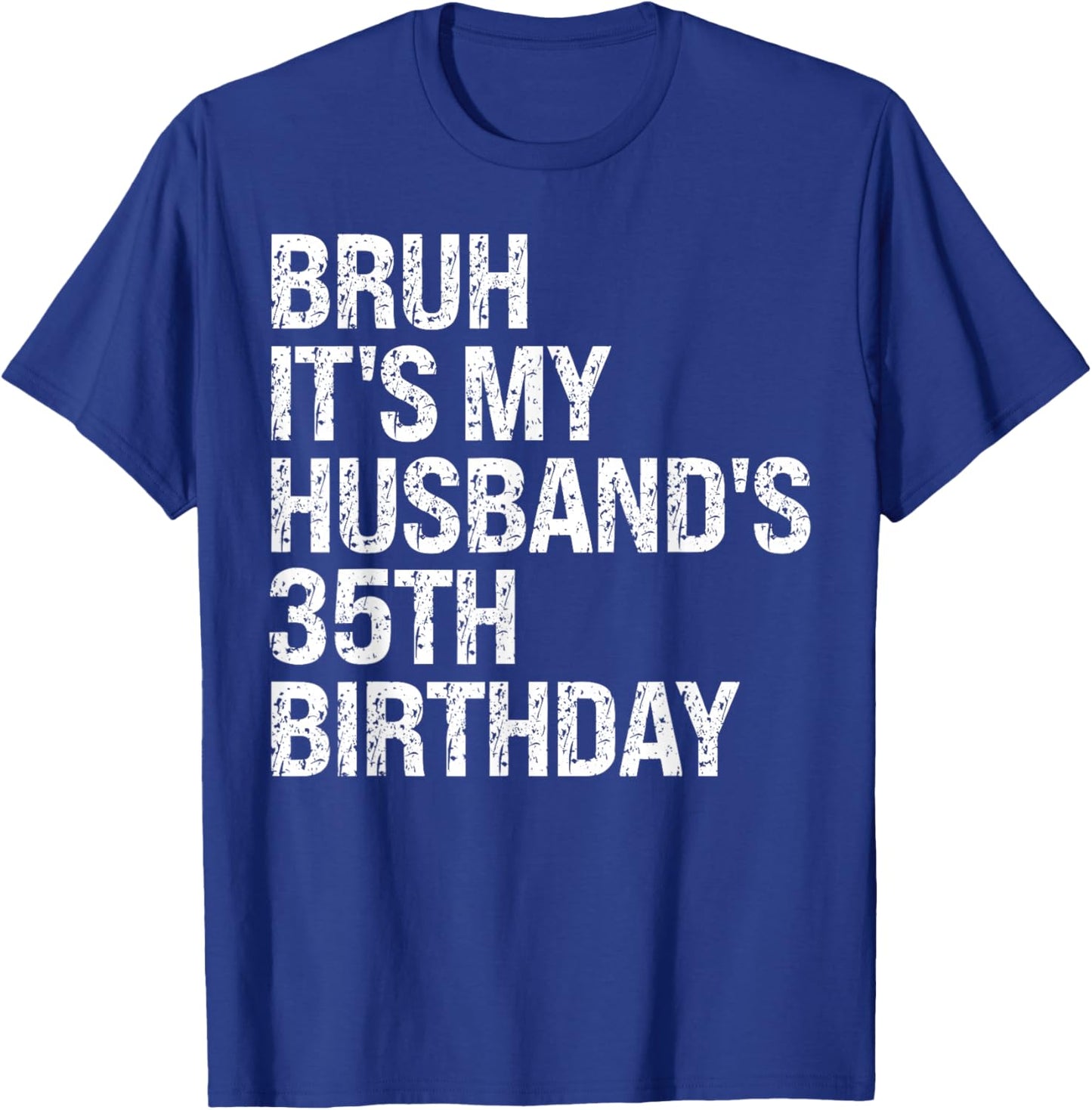 Bruh It's My Husband's 35th Birthday King Couple Happy Funny T-Shirt - T-Shirt | Royal