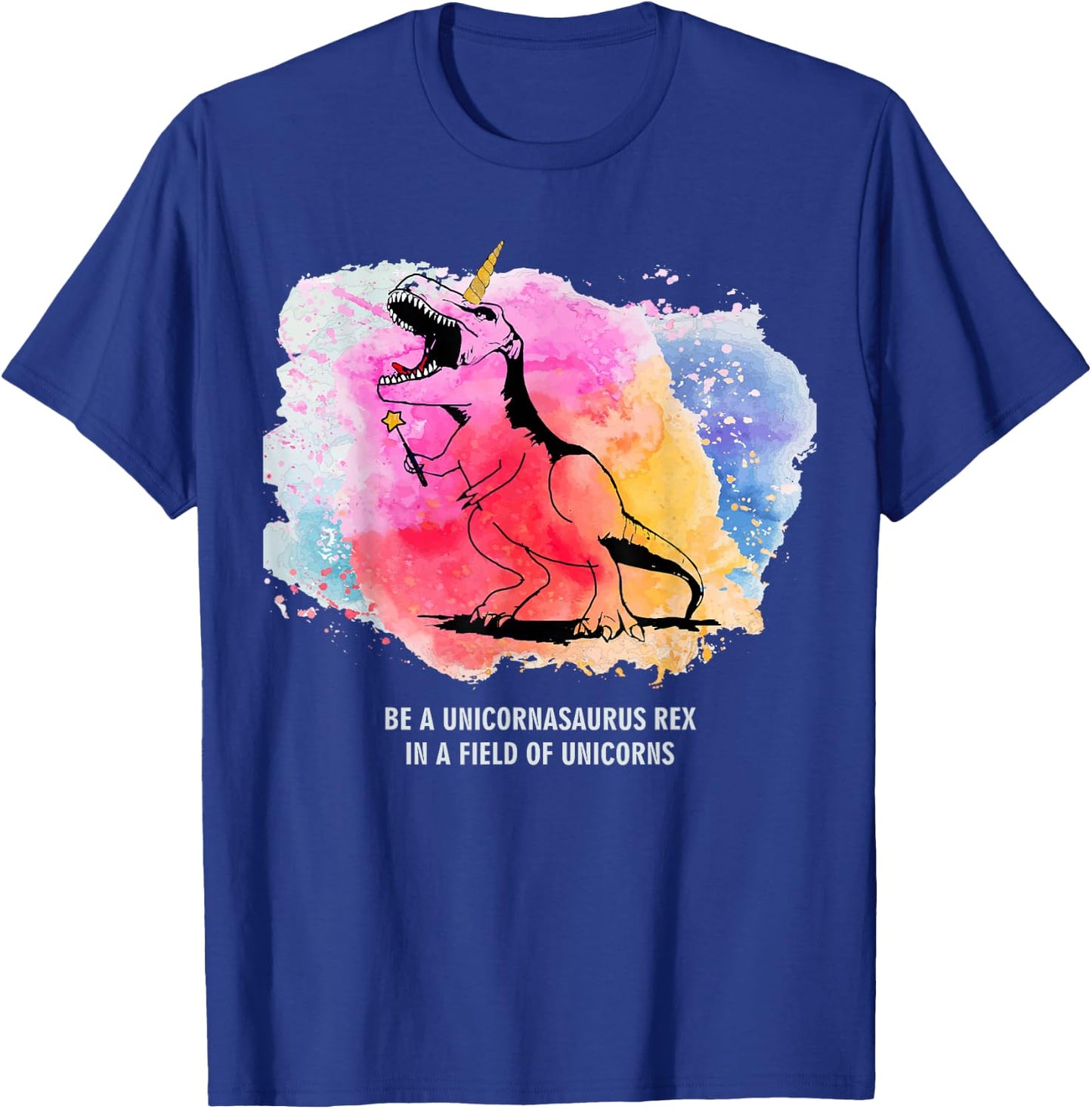 Be A Unicornasaurus Rex In A Field Of Unicorns Dinosaur TRex T-Shirt - T-Shirt | Royal