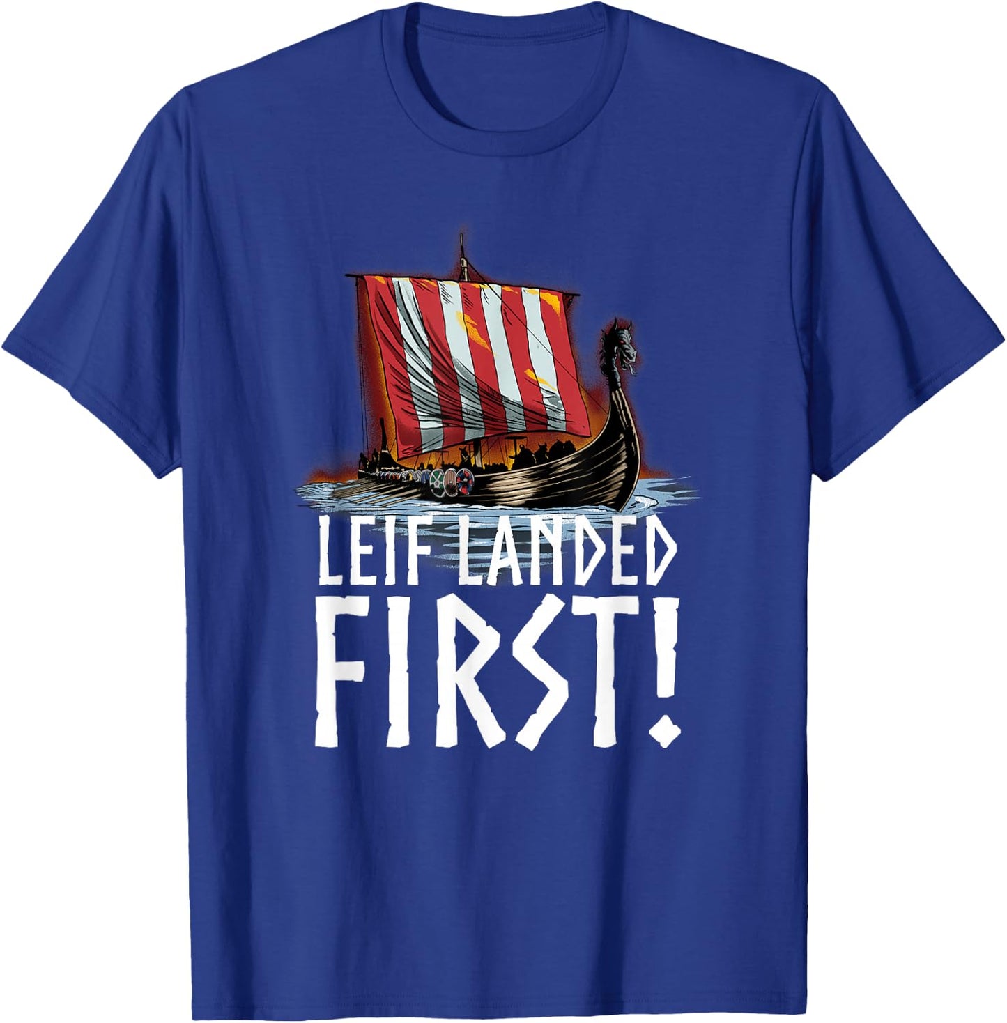 Medieval Norse History - Leif Landed First - Viking Longship T-Shirt - T-Shirt | Royal