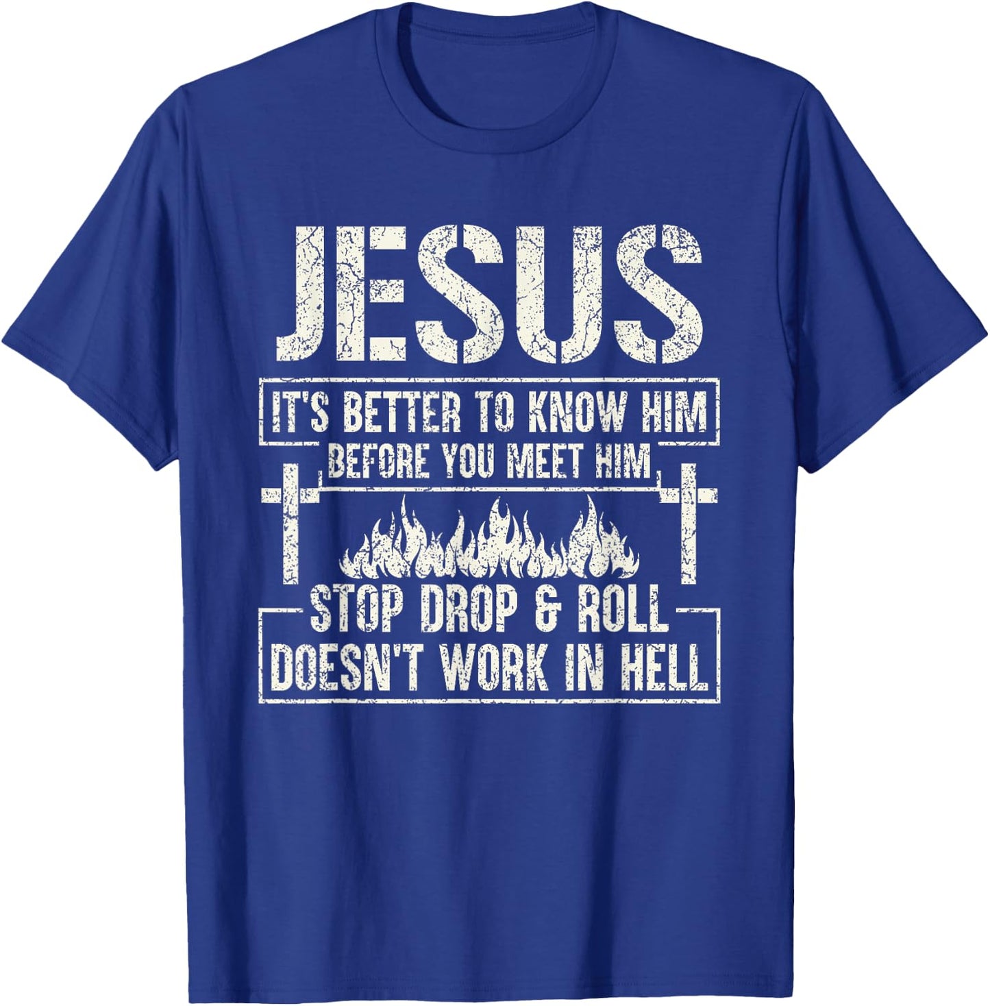 Jesus It's Better To Know Him Before You Meet Him T-Shirt - T-Shirt | Royal