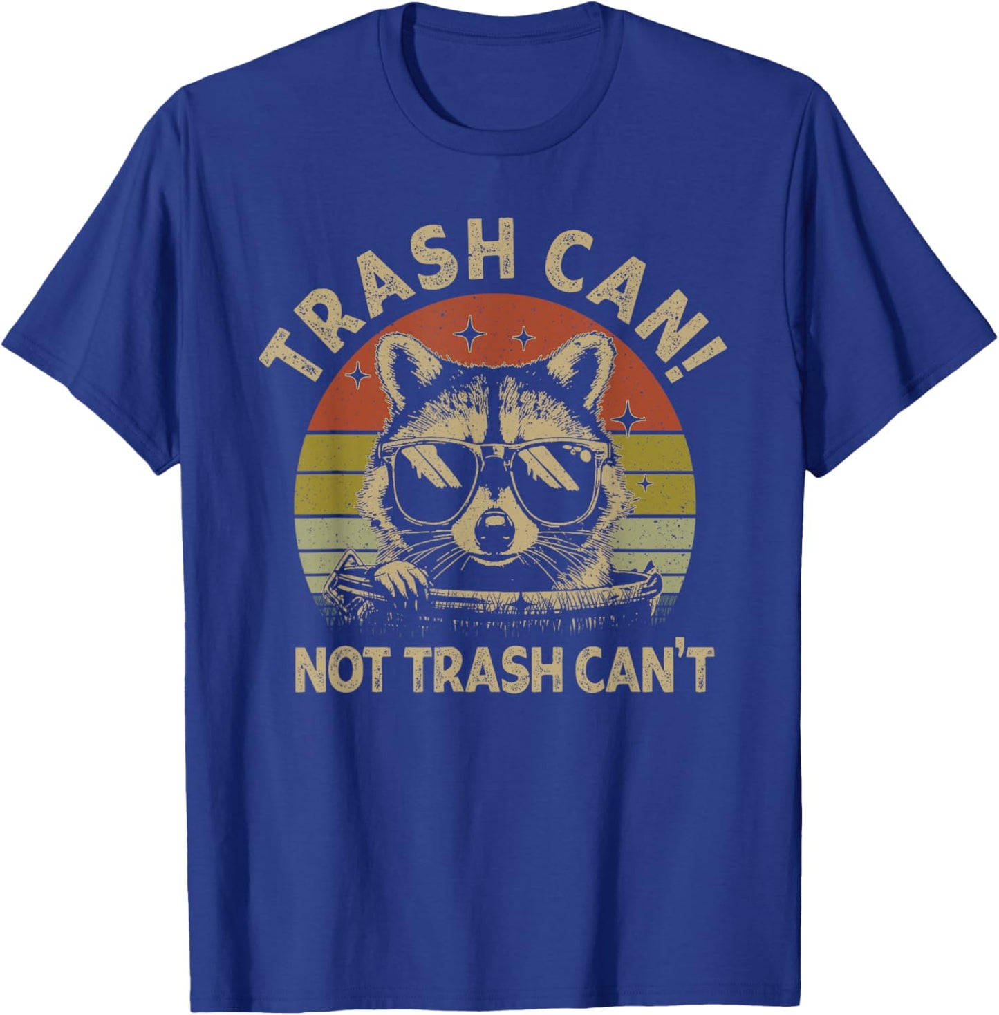 It's Called Trash Can Not Trash Cannot Funny Racoon T-Shirt - T-Shirt | Royal