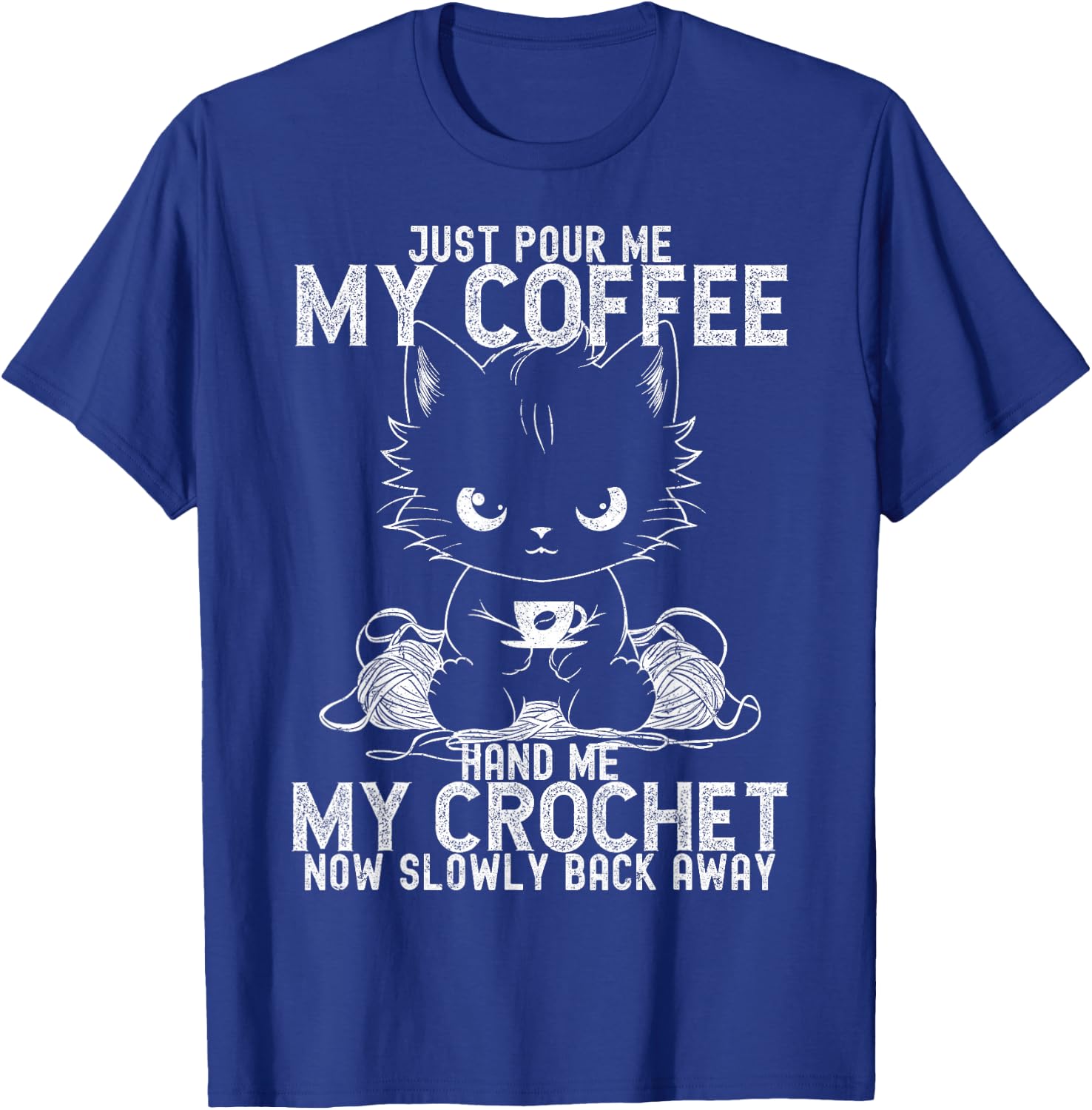 Just Pour Me My Coffee Hand Me My Crochet Funny Crocheting T-Shirt - T-Shirt | Royal