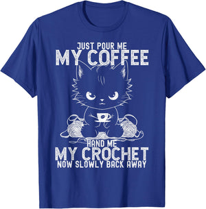 Just Pour Me My Coffee Hand Me My Crochet Funny Crocheting T-Shirt - T-Shirt | Royal