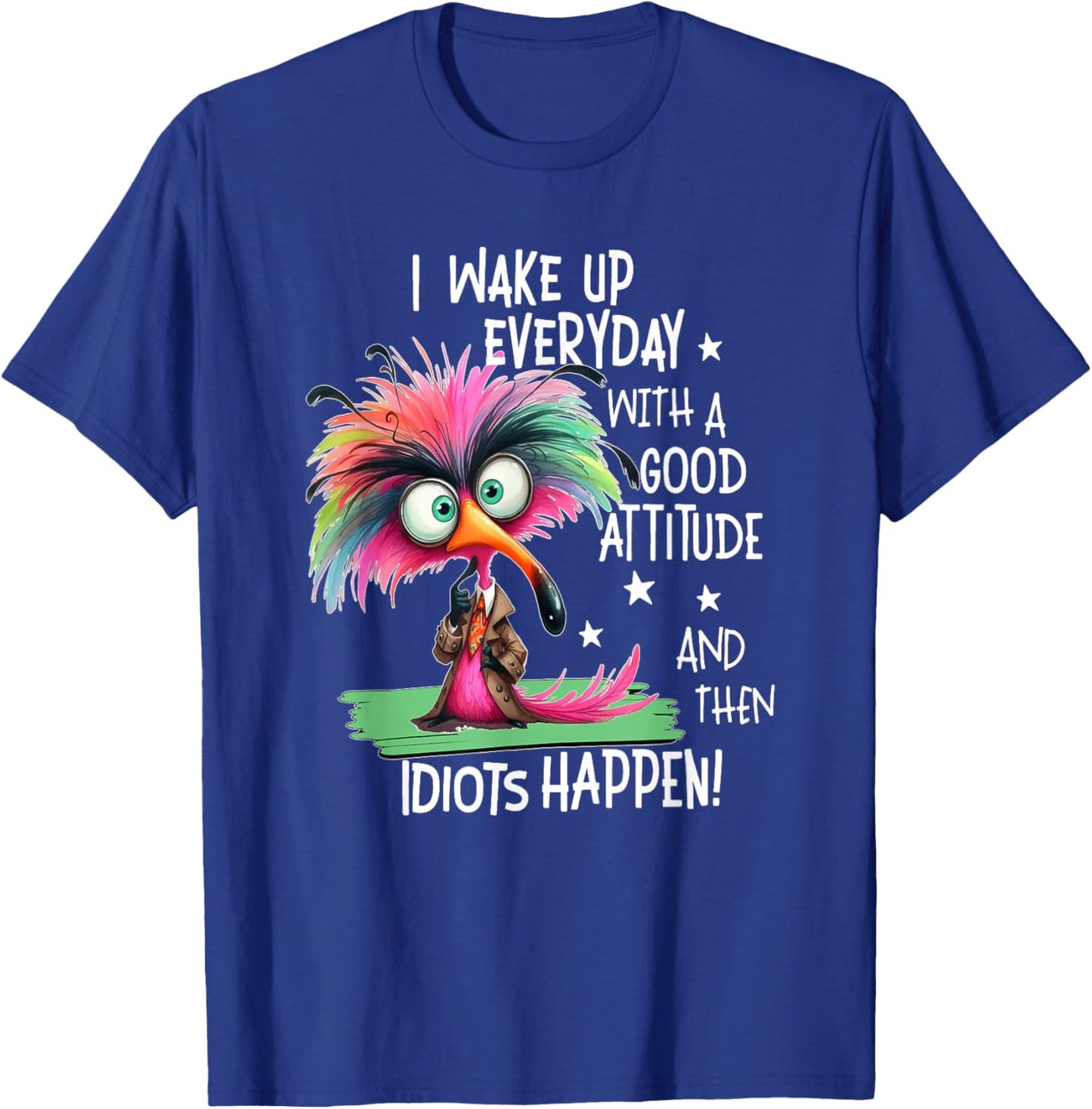 I Wake Up Everyday With A Good Attitude, Funny Sarcastic T-Shirt - T-Shirt | Royal
