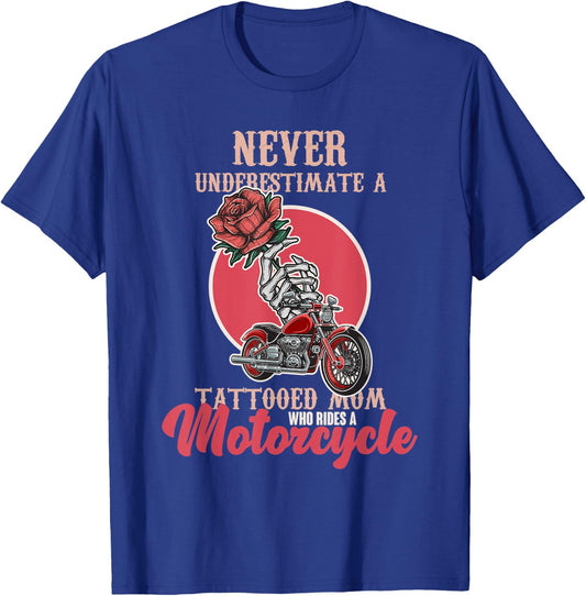 Never Underestimate A Tattooed Mom Who Rides A Moto Biker T-Shirt - T-Shirt | Royal