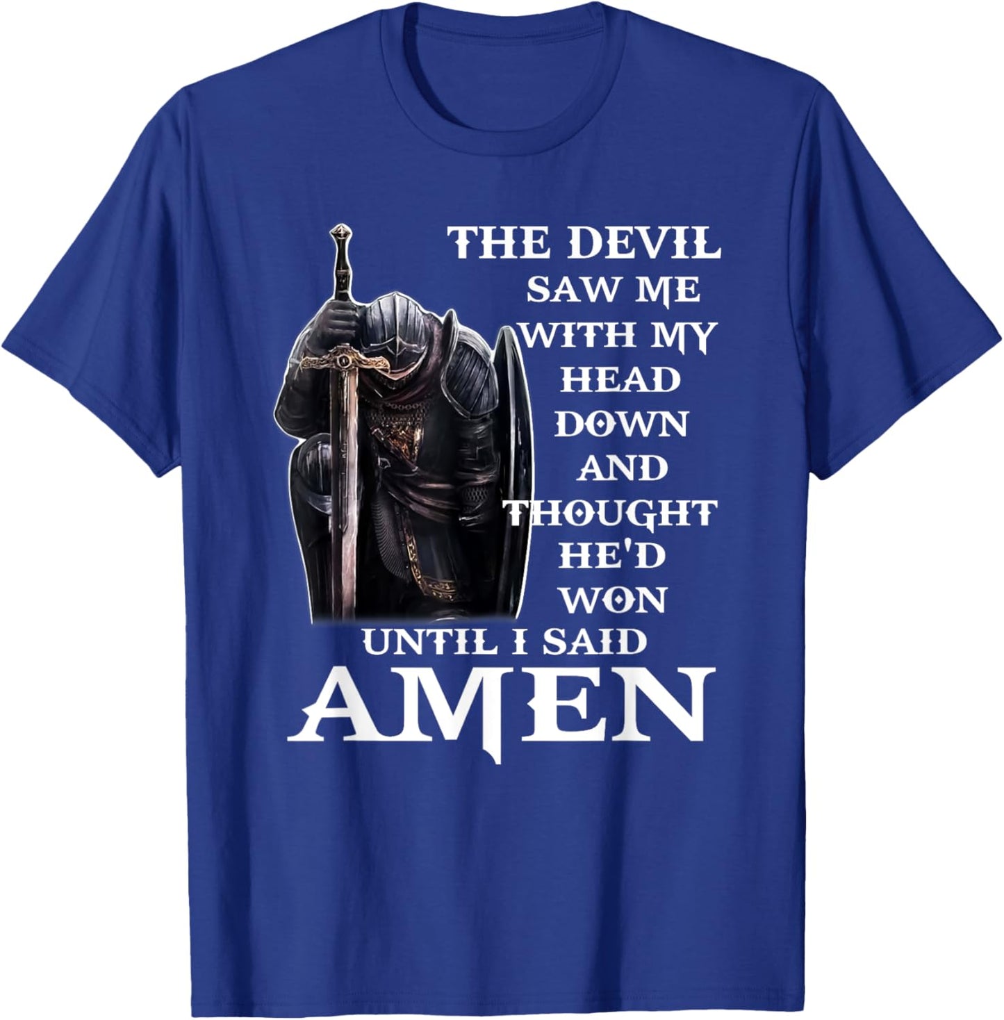 The devil saw me with my head down and thought he'd won T-Shirt - T-Shirt | Royal