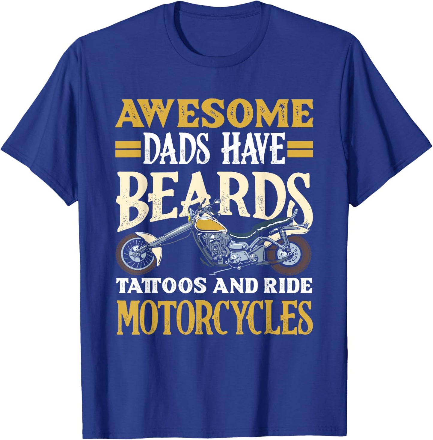 Awesome Dads Have Beards Tattoos and Motorcycles Motorcycle T-Shirt - T-Shirt | Royal
