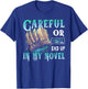Careful Or You'll End Up In My Novel Funny Writers Authors T-Shirt - T-Shirt | Royal