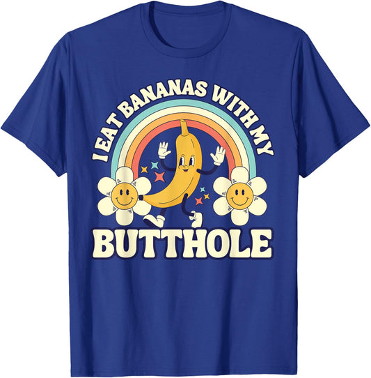 Funny Vintage I Eat Bananas With My Butthole Gag T-Shirt - T-Shirt | Royal