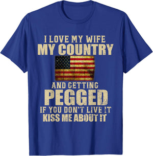 I Love My Wife My Country And Getting Pegged T-Shirt - T-Shirt | Royal
