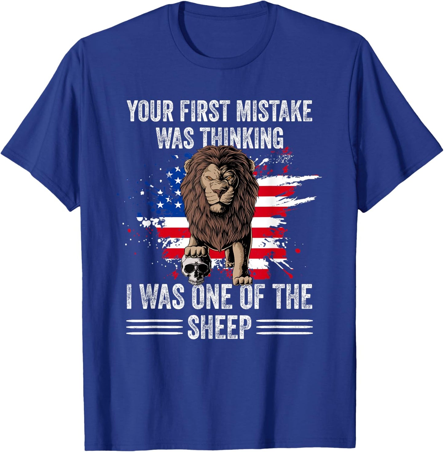 Your first Mistake was thinking i was one of the Sheep Lion T-Shirt - T-Shirt | Royal