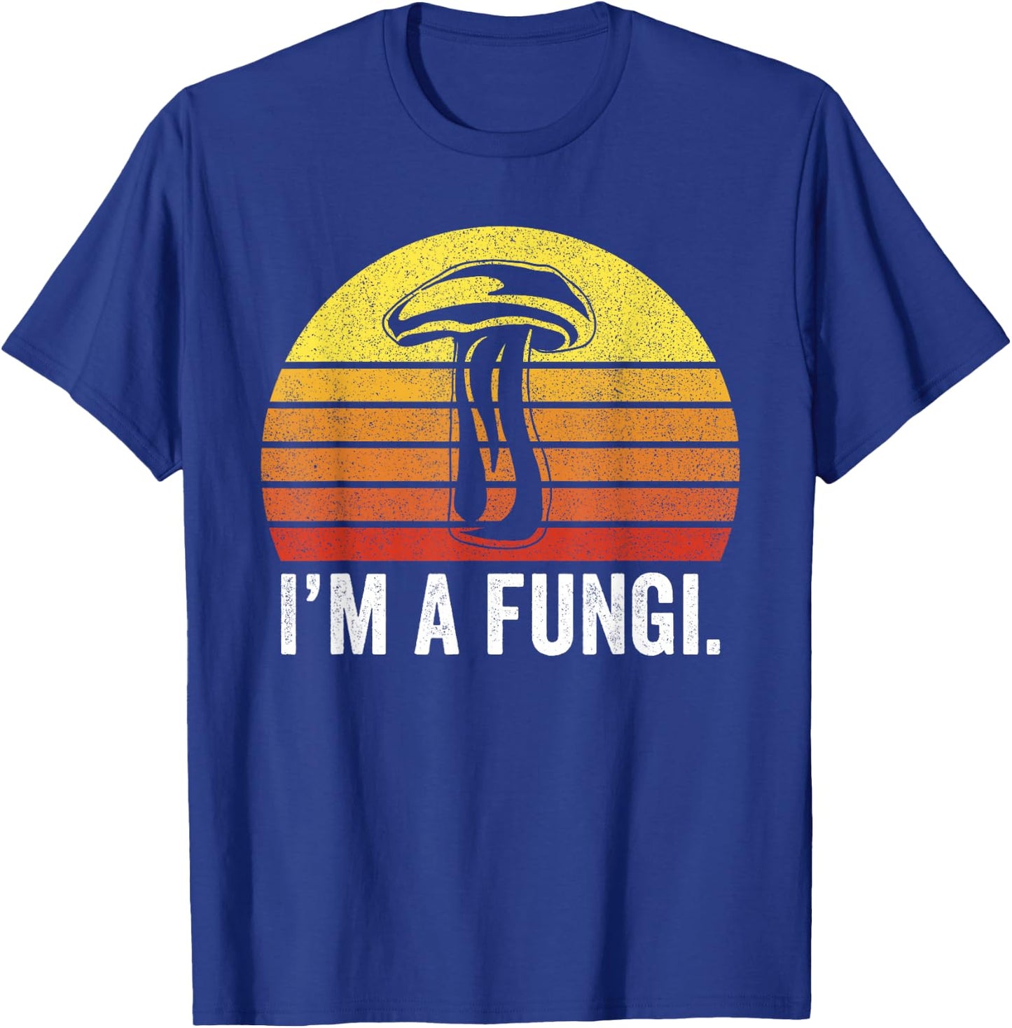I'm A Fungi Shirt Funny Mushrooms Fun Guy Pun Biology Fungi T-Shirt - T-Shirt | Royal