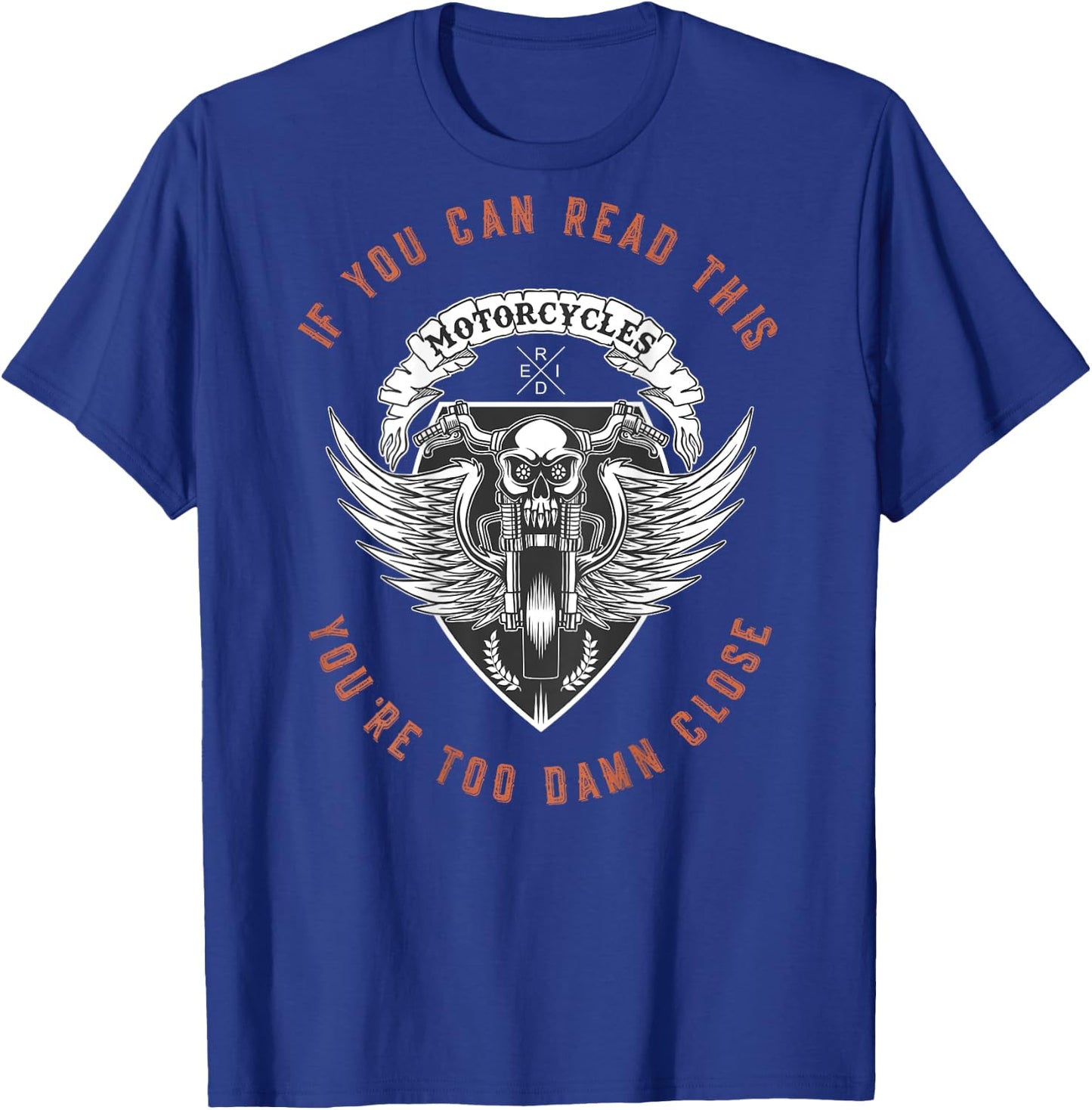 If You Can Read This You're Too Damn Close Motorcycle - back T-Shirt - T-Shirt | Royal