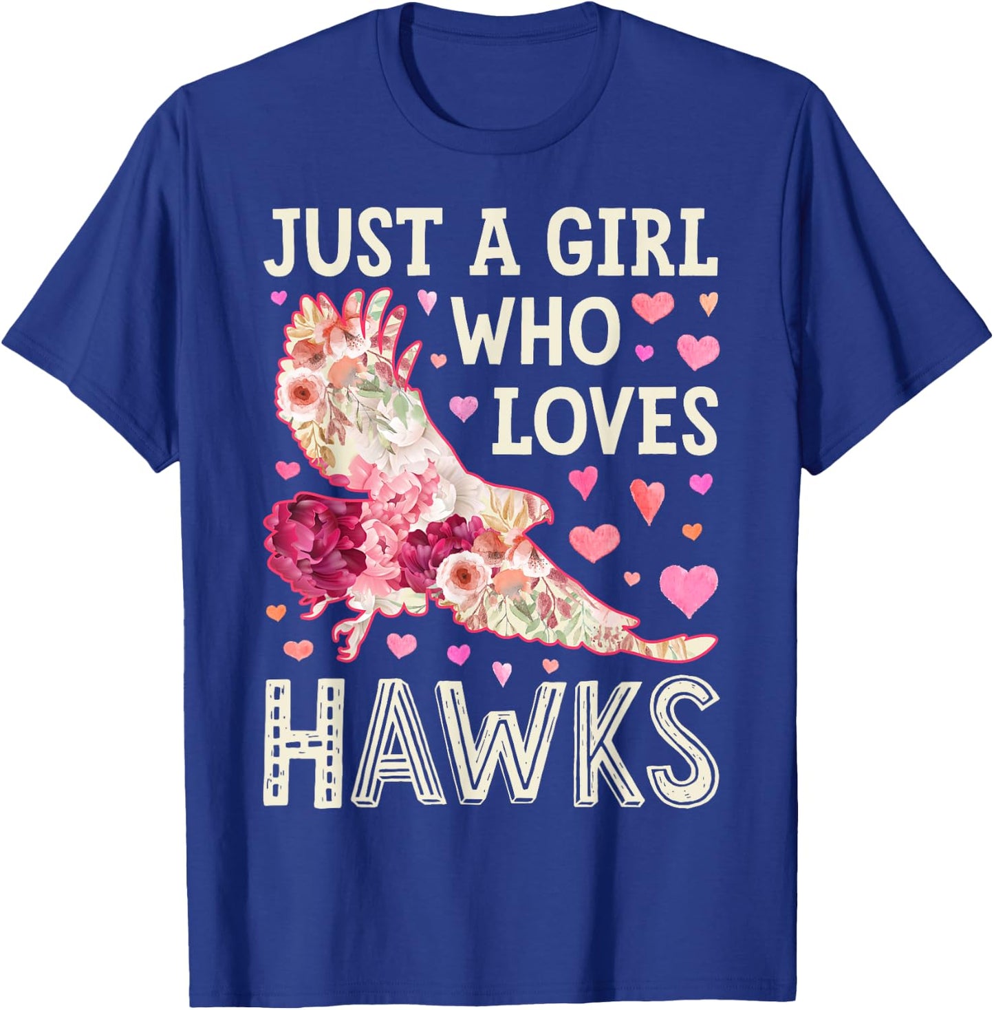 Hawk Just A Girl Who Loves Hawks Flowers Women Bird Floral T-Shirt - T-Shirt | Royal