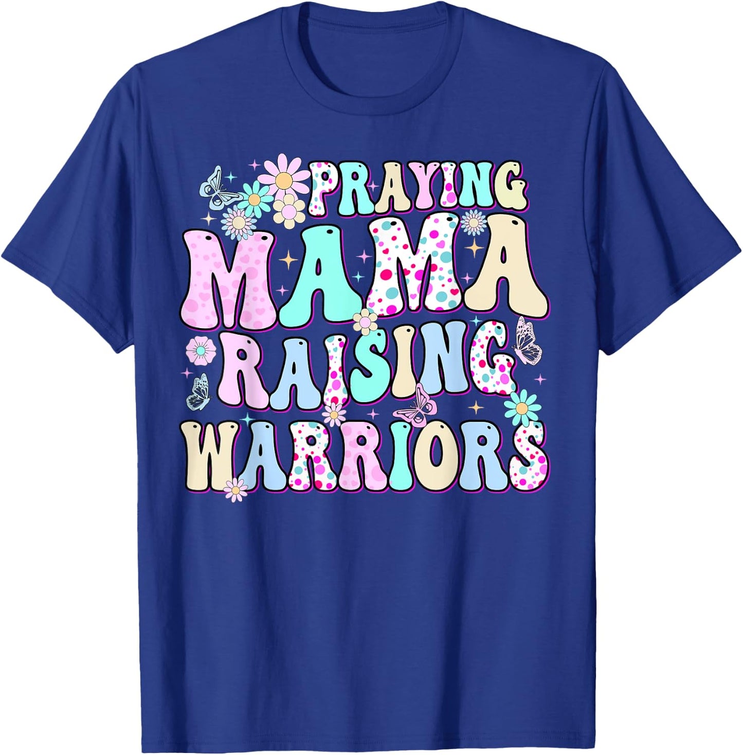 Praying Mama Raising Warriors Happy Christian Mother’s Day T-Shirt - T-Shirt | Royal