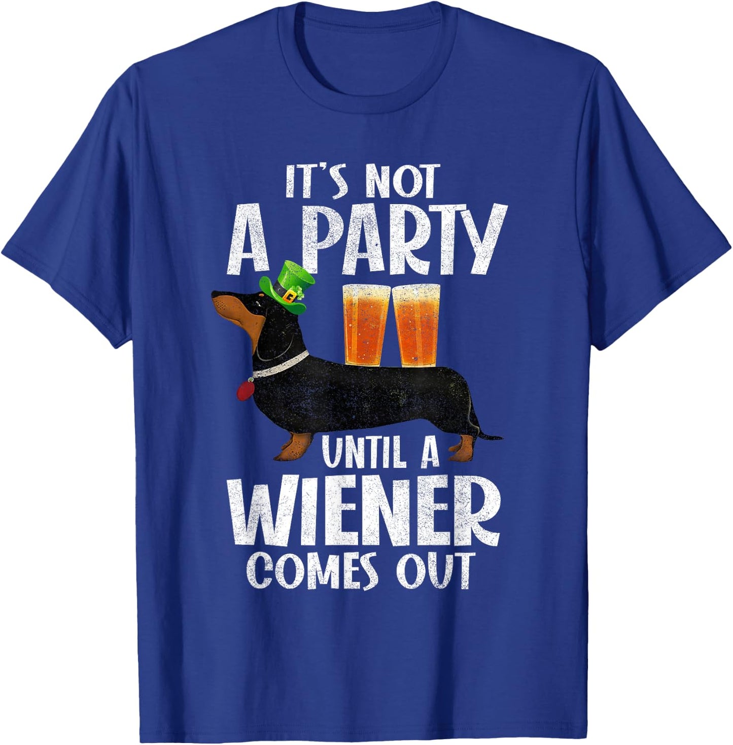 Dachshund St Patricks Day Not Party Until Wiener Comes Out T-Shirt - T-Shirt | Royal