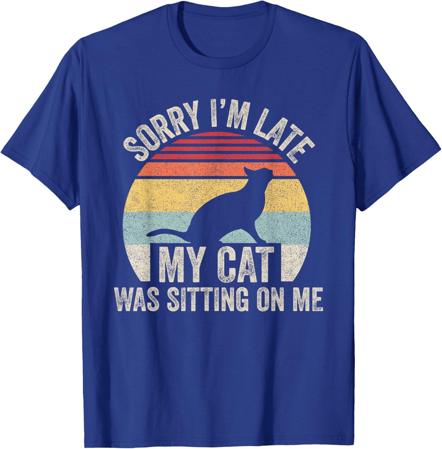 Vintage Retro Sorry I'm Late My Cat Was Sitting On Me Women Girls Kids T-Shirt - T-Shirt | Royal