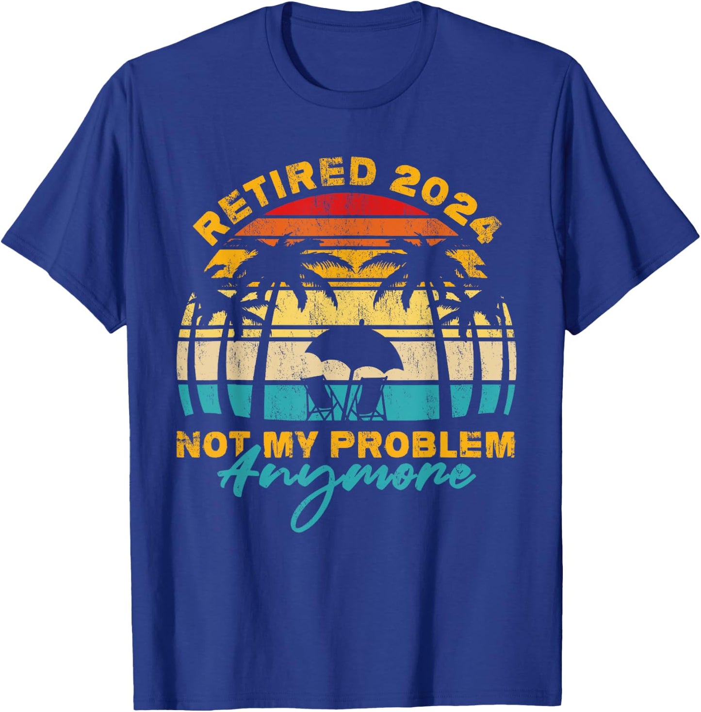 Vintage Retired 2024 Not My Problem Anymore Funny Retirement T-Shirt - T-Shirt | Royal