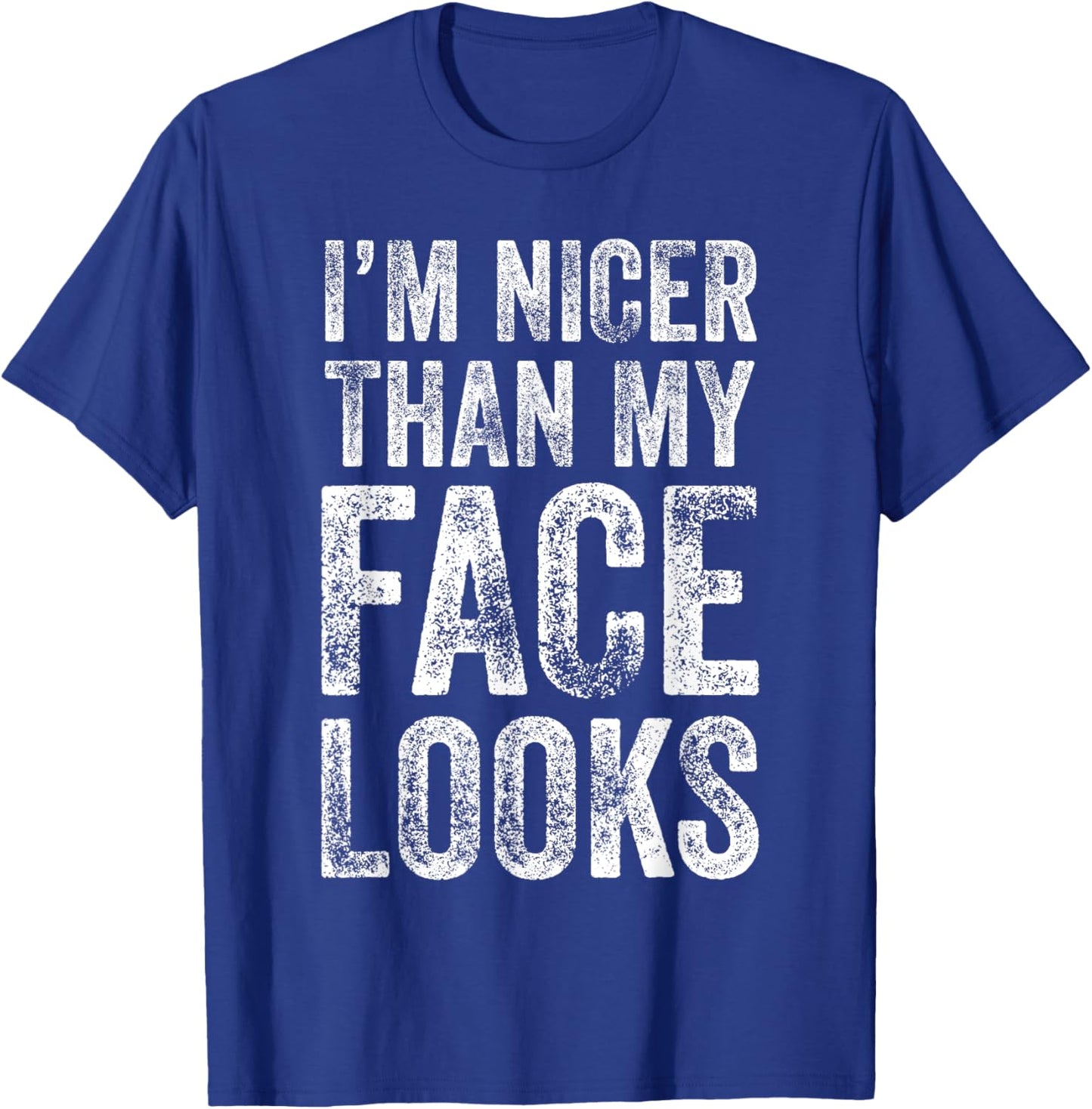 I'm Nicer Than My Face Looks Gym Workout T-Shirt - T-Shirt | Royal