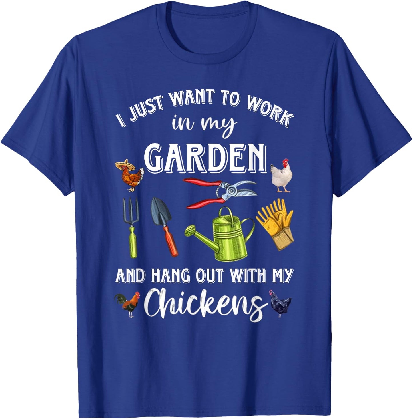 I Just Want To Work In My Garden And Hang Out Chicken T-Shirt - T-Shirt | Royal