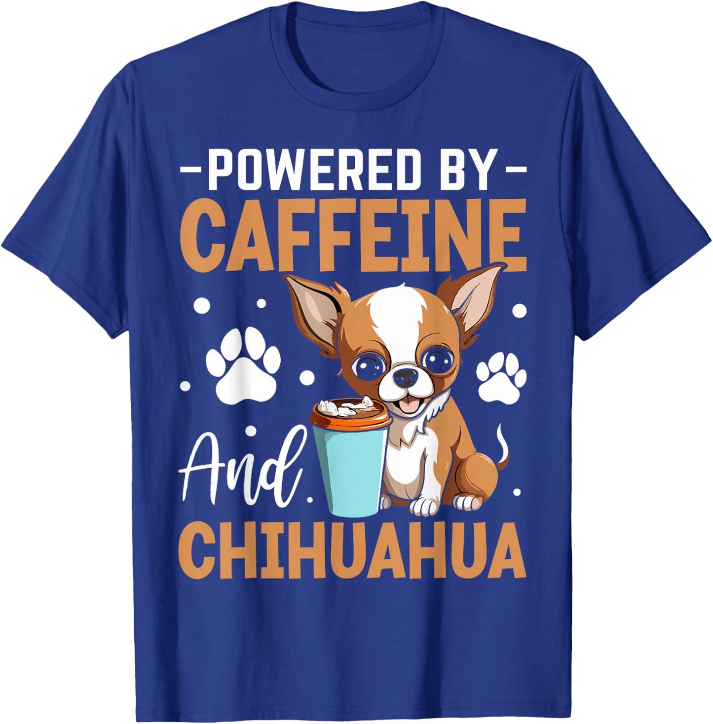 Powered By Caffeine And Chihuahua T-Shirt - T-Shirt | Royal