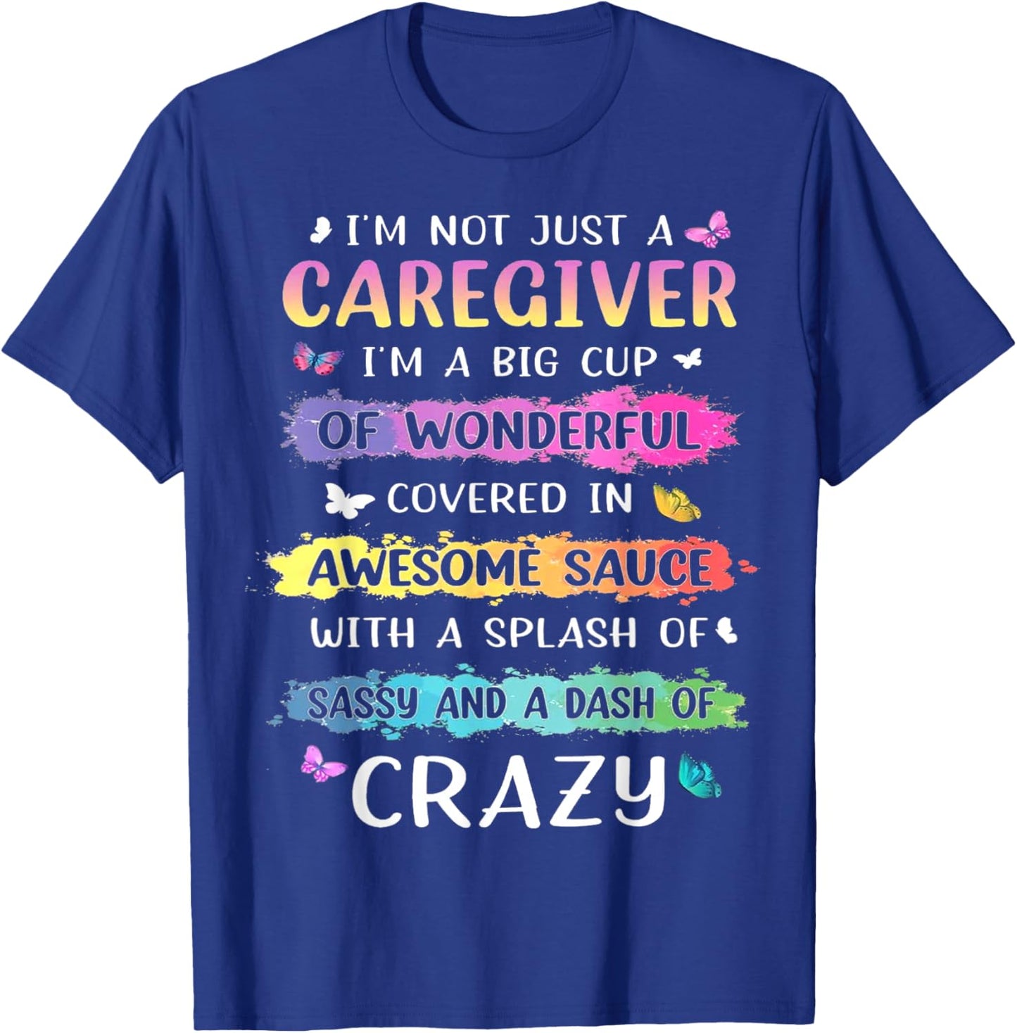 I'm Not Just A Caregiver I'm A Big Cup Of Wonderful Covered T-Shirt - T-Shirt | Royal