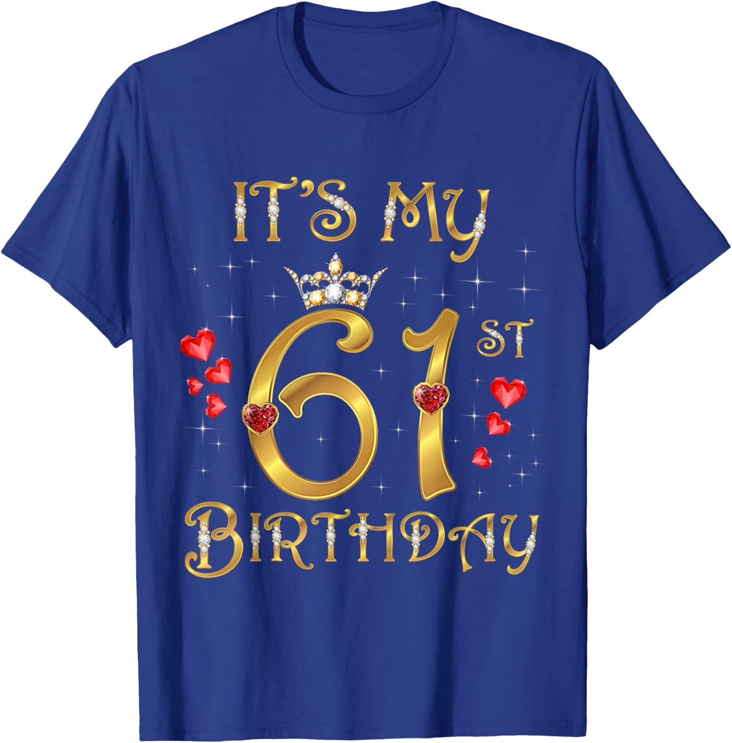 It's My 61st Birthday, 61 Years Old, 61st Birthday Queen T-Shirt - T-Shirt | Royal