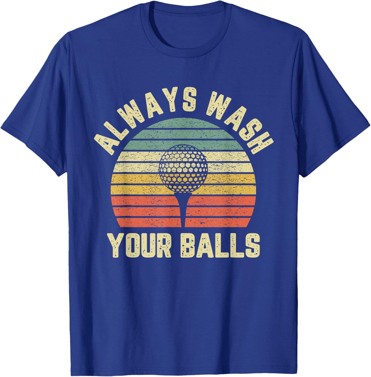 Funny Golf Shirt Always Wash Your Balls Retro Golfing Gift T-Shirt - T-Shirt | Royal