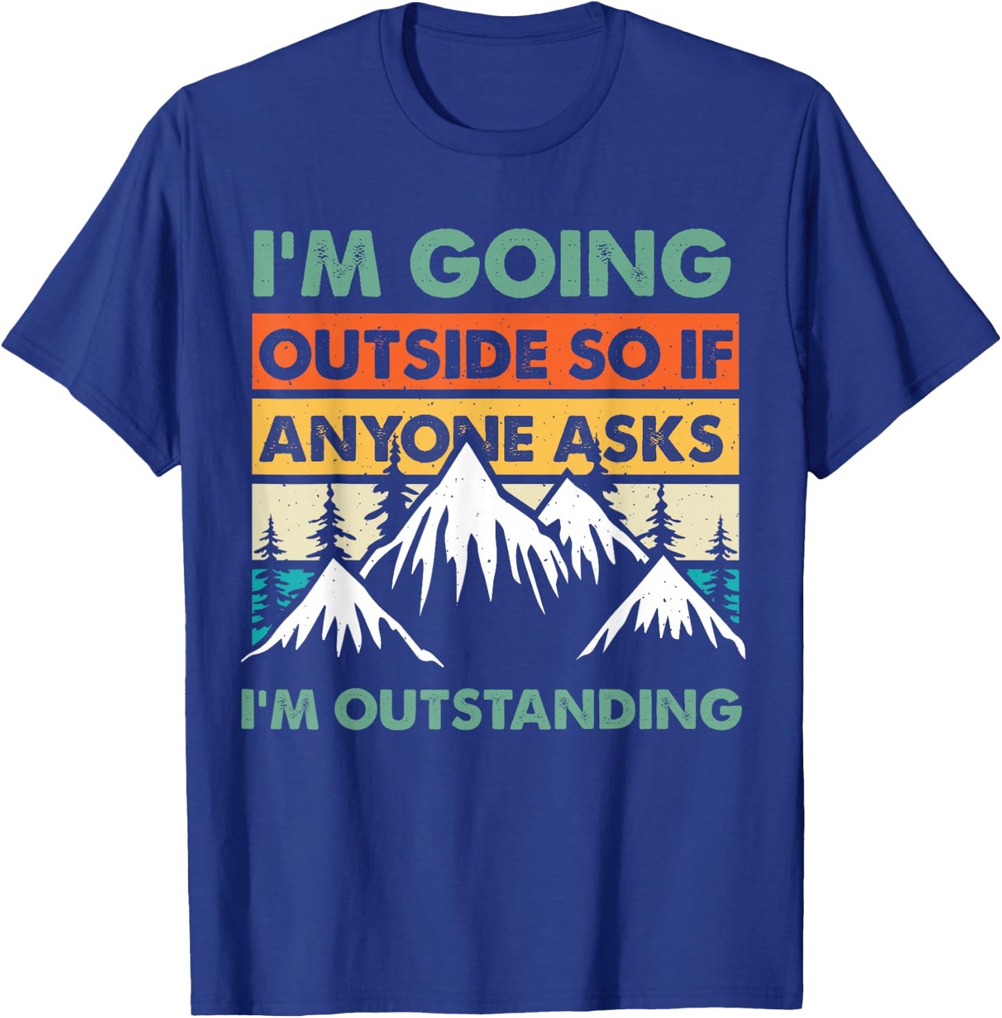 Funny Outdoor and Camping Quote. Outstanding Outdoor Quote T-Shirt - T-Shirt | Royal