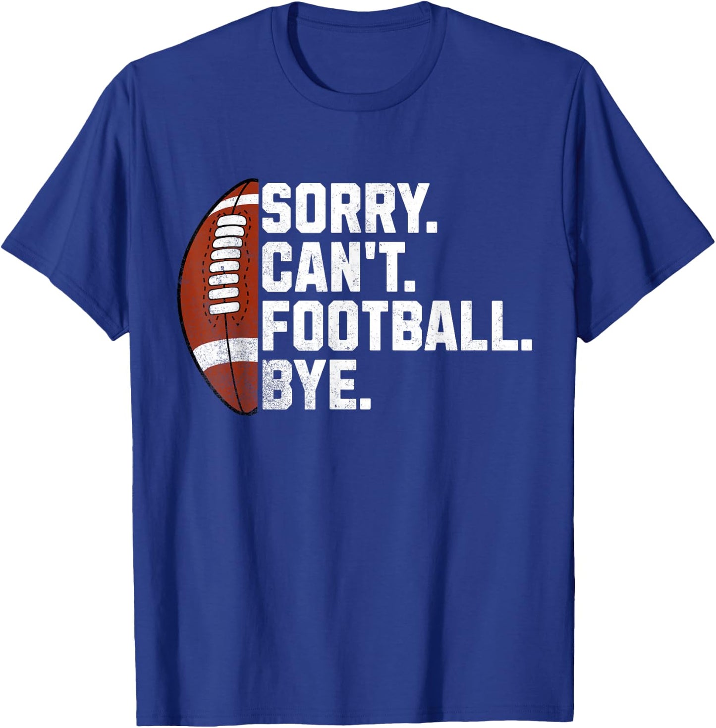 Sorry Cant Football Bye Boys Funny American Football T-Shirt - T-Shirt | Royal