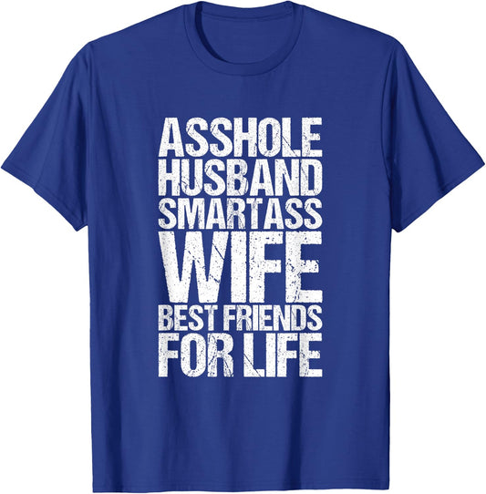 Asshole Husband and Smartass Wife Best Friend Life T-Shirt - T-Shirt | Royal