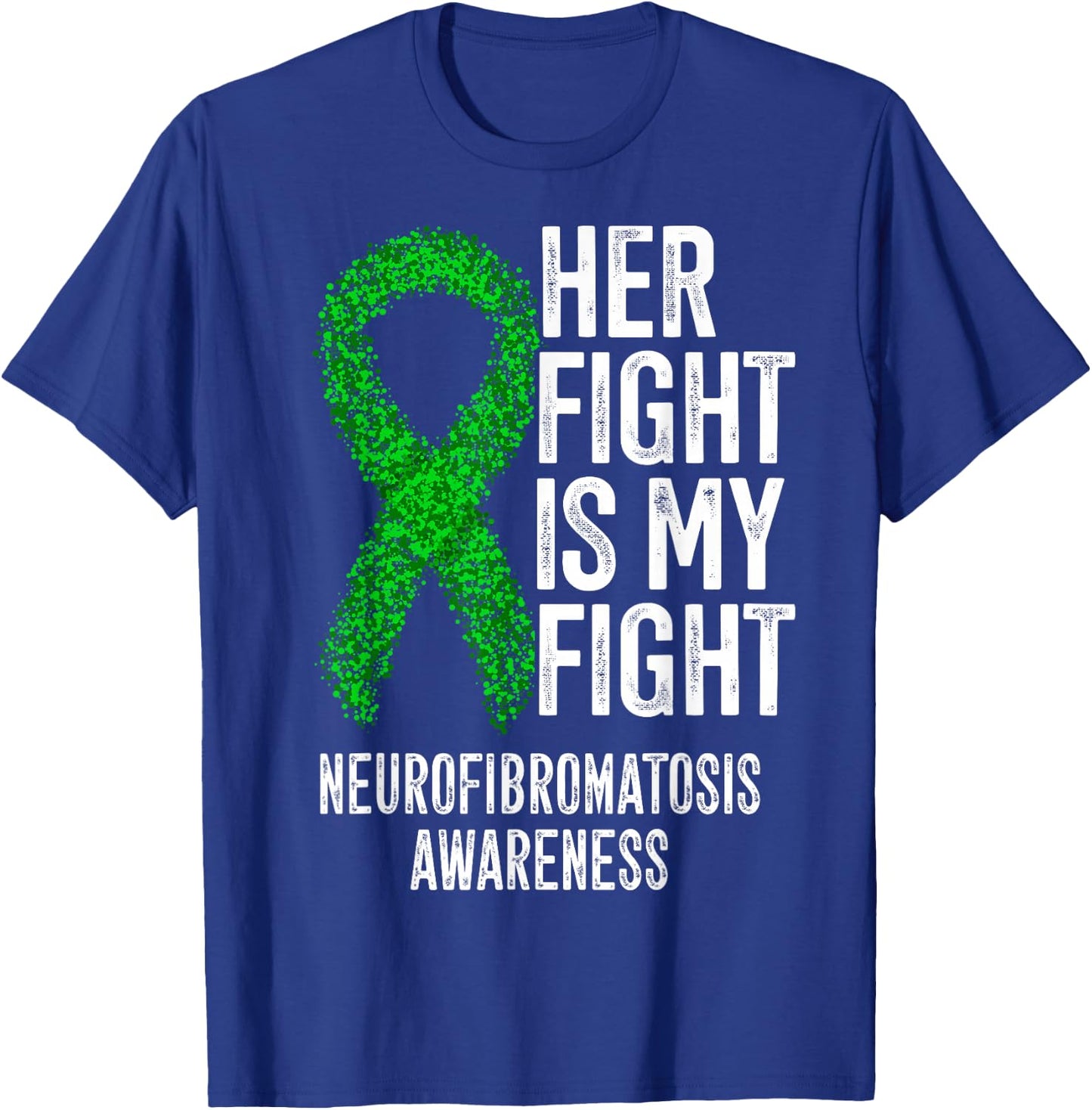 NF1 Her Fight Is My Fight Neurofibromatosis Awareness T-Shirt - T-Shirt | Royal