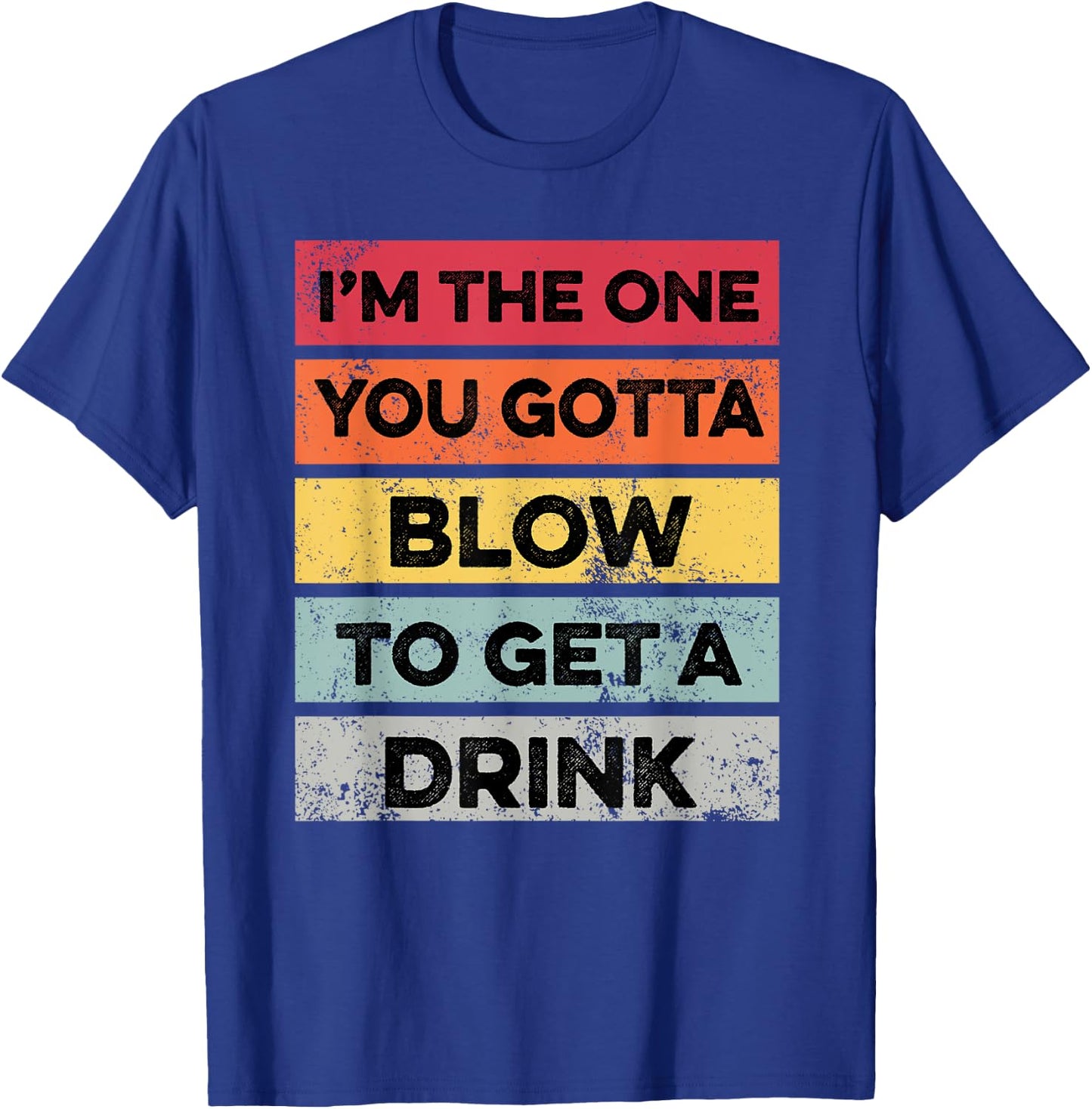 You Gotta Blow To Get Drink Bartender Funny Bartending T-Shirt - T-Shirt | Royal