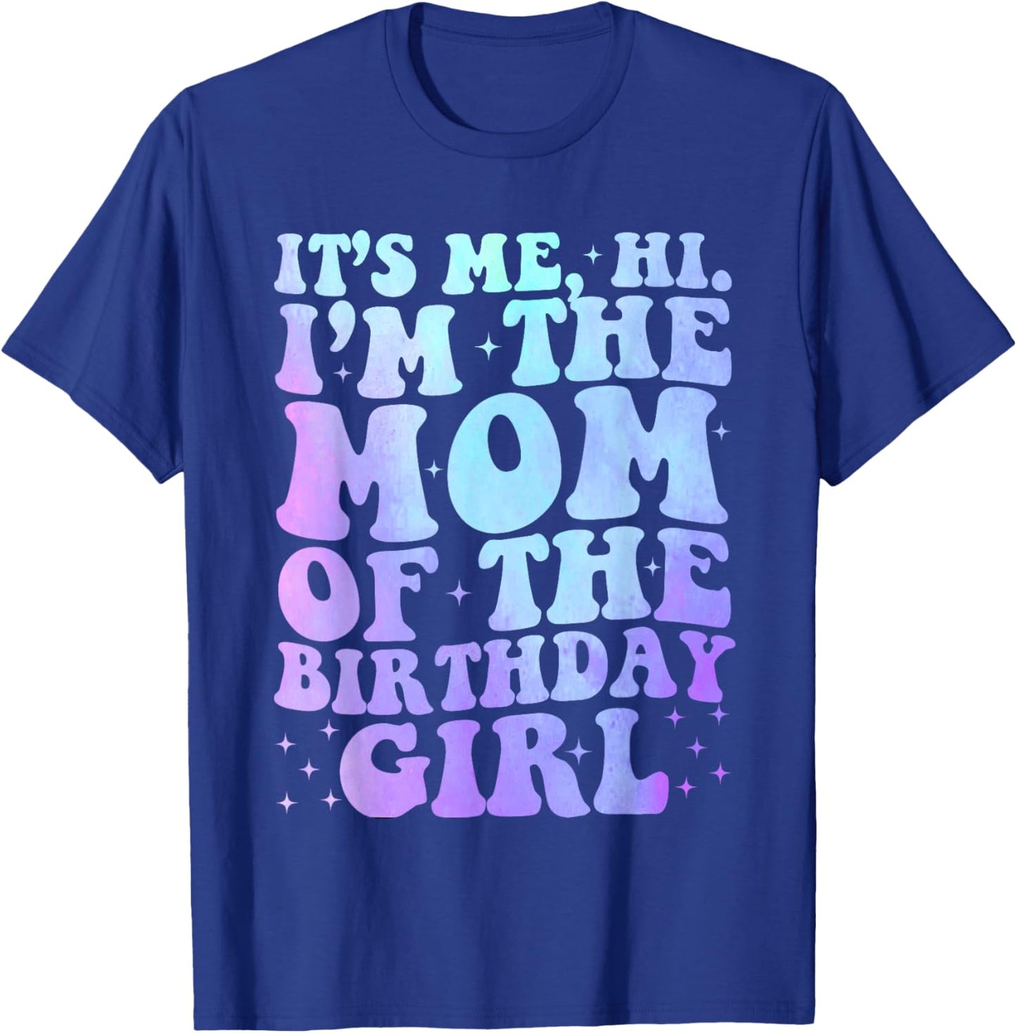 It's Me Hi I'm The Mom Of The Birthday Girl It's Me Party T-Shirt - T-Shirt | Royal