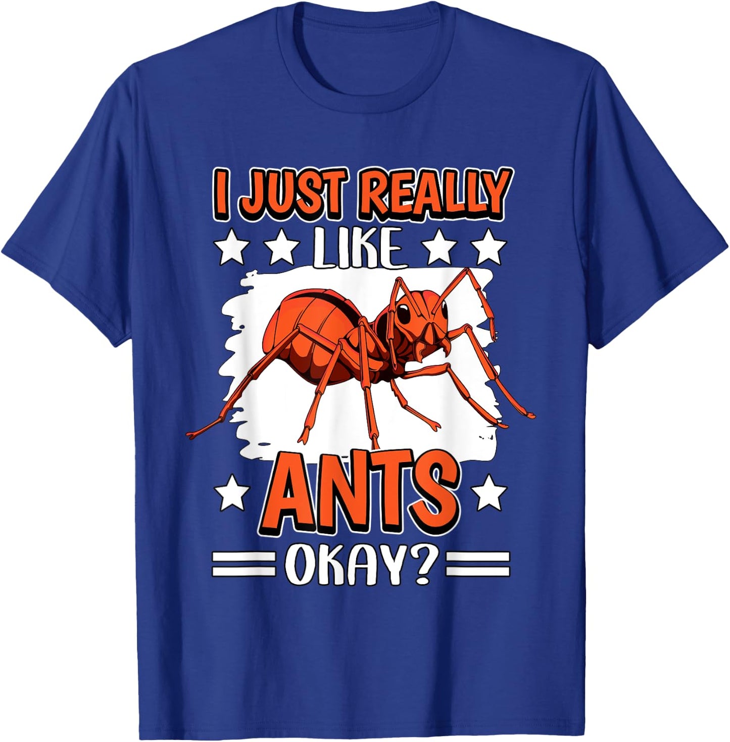 Ant Quote Insect I Just Really Like Ants T-Shirt - T-Shirt | Royal