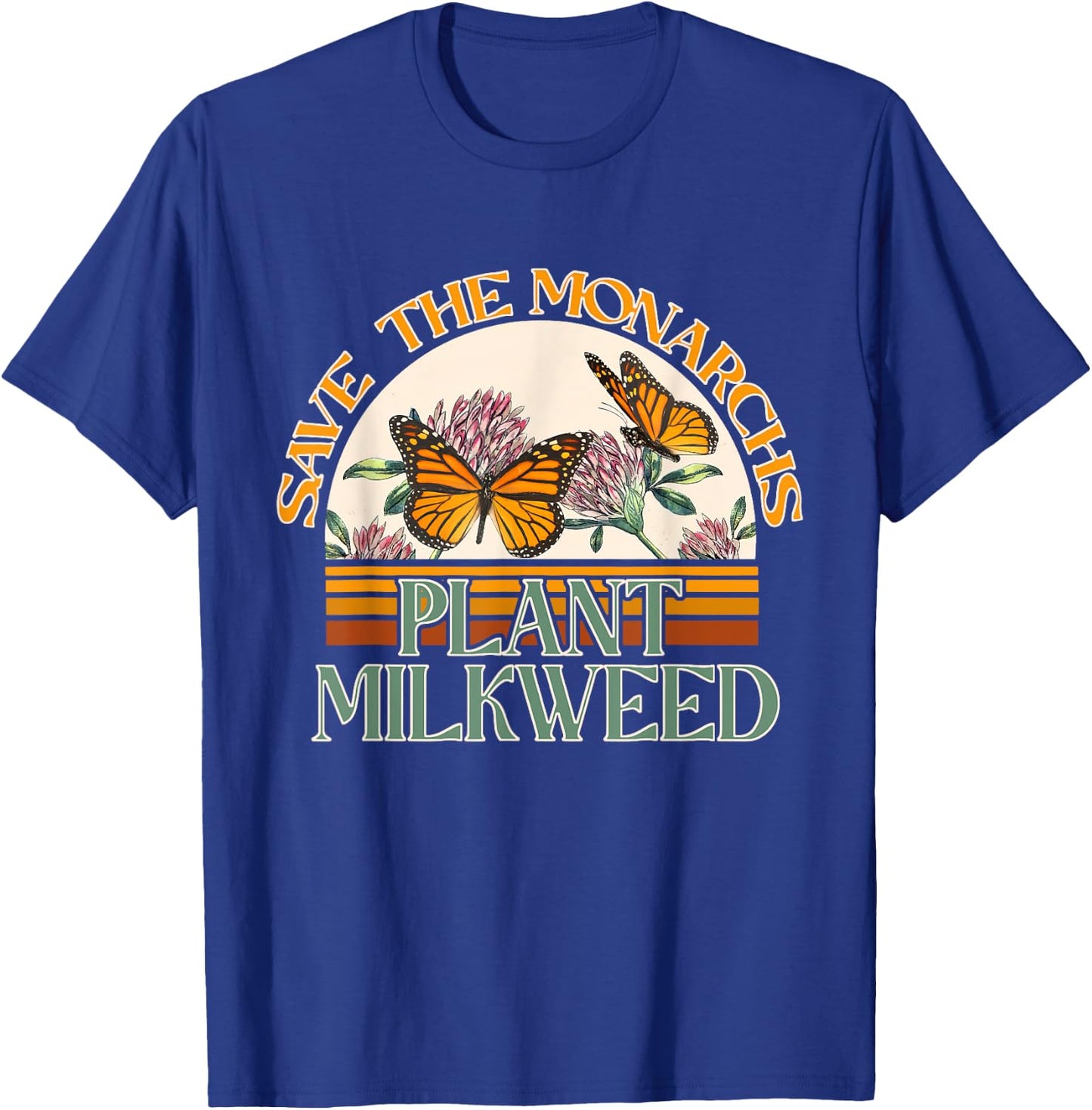 Save The Monarchs Plant Some Milkweed Butterfly T-Shirt - T-Shirt | Royal