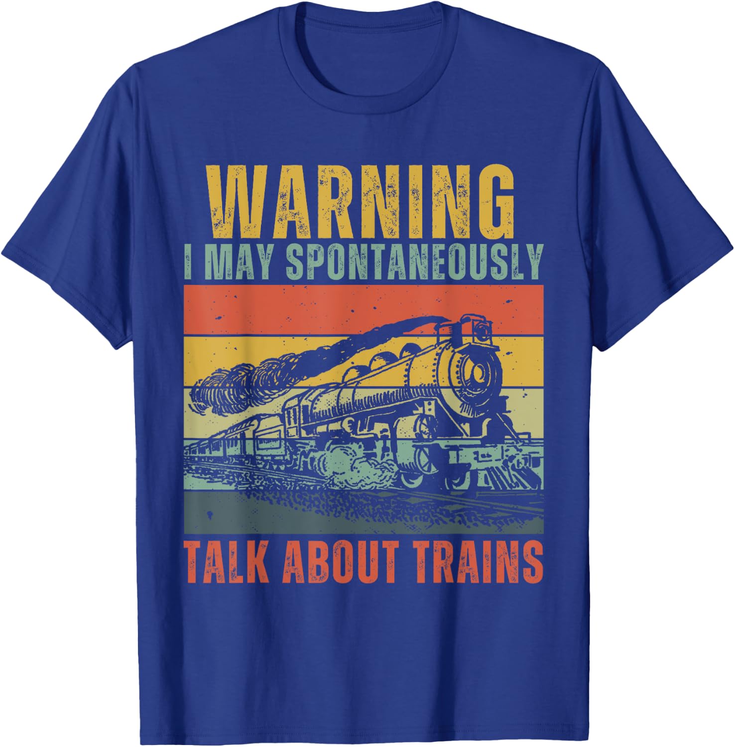 Funny Warning i May Spontaneously Talk About Trains T-Shirt - T-Shirt | Royal