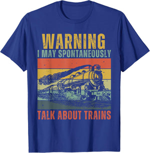 Funny Warning i May Spontaneously Talk About Trains T-Shirt - T-Shirt | Royal