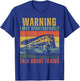 Funny Warning i May Spontaneously Talk About Trains T-Shirt - T-Shirt | Royal