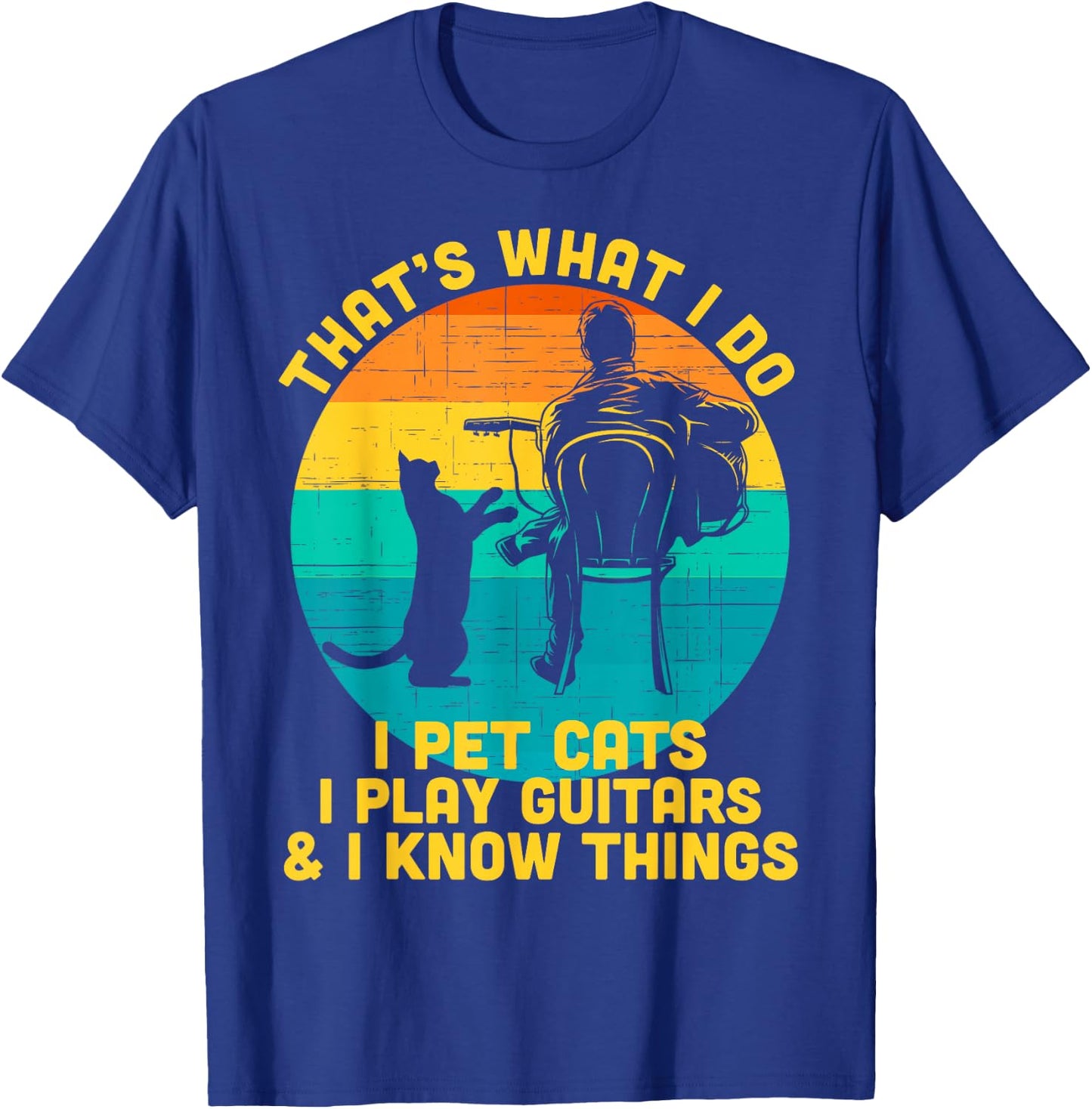 That's What I Do I Pet Cats Play Guitars Men Cat and Guitar T-Shirt - T-Shirt | Royal