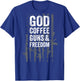 GOD COFFEE GUNS & FREEDOM - Pro Gun USA Flag - ON BACK Women Men T-Shirt - T-Shirt | Royal