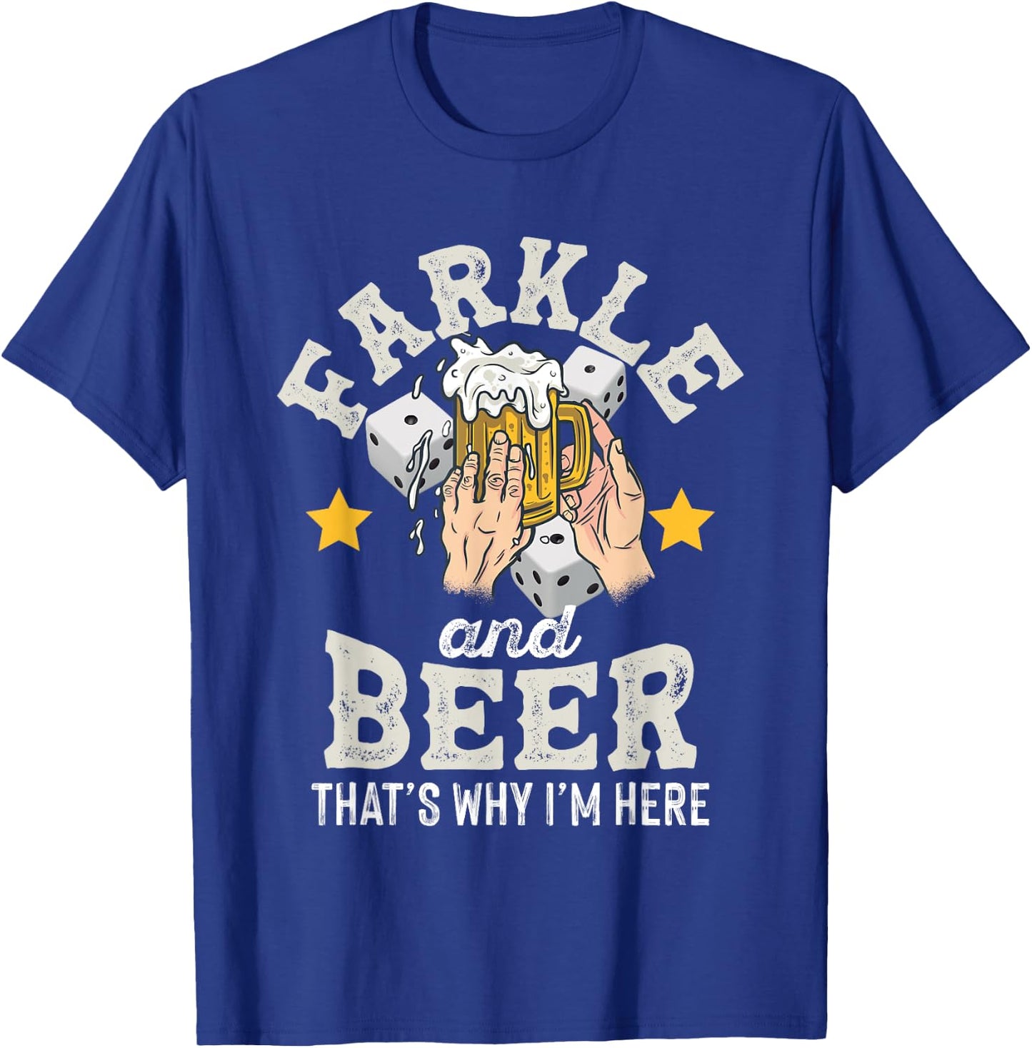 Farkle and Beer that's why I'm here – Father's day farkle T-Shirt - T-Shirt | Royal
