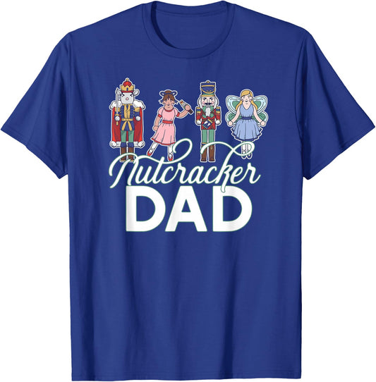 NUTCRACKER DAD Fun Christmas Ballet Parent Meme T-Shirt - T-Shirt | Royal