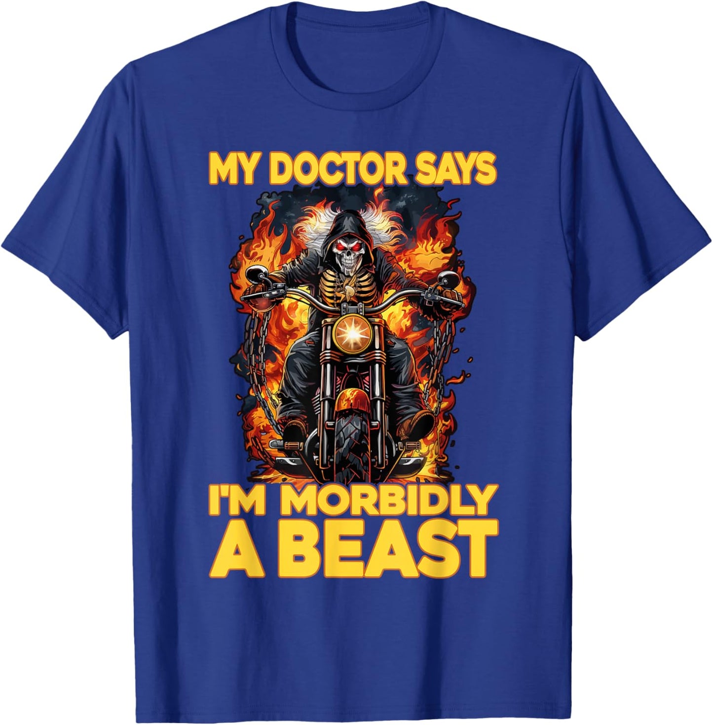 My Doctor Says I'm Morbidly A Beast T-Shirt - T-Shirt | Royal