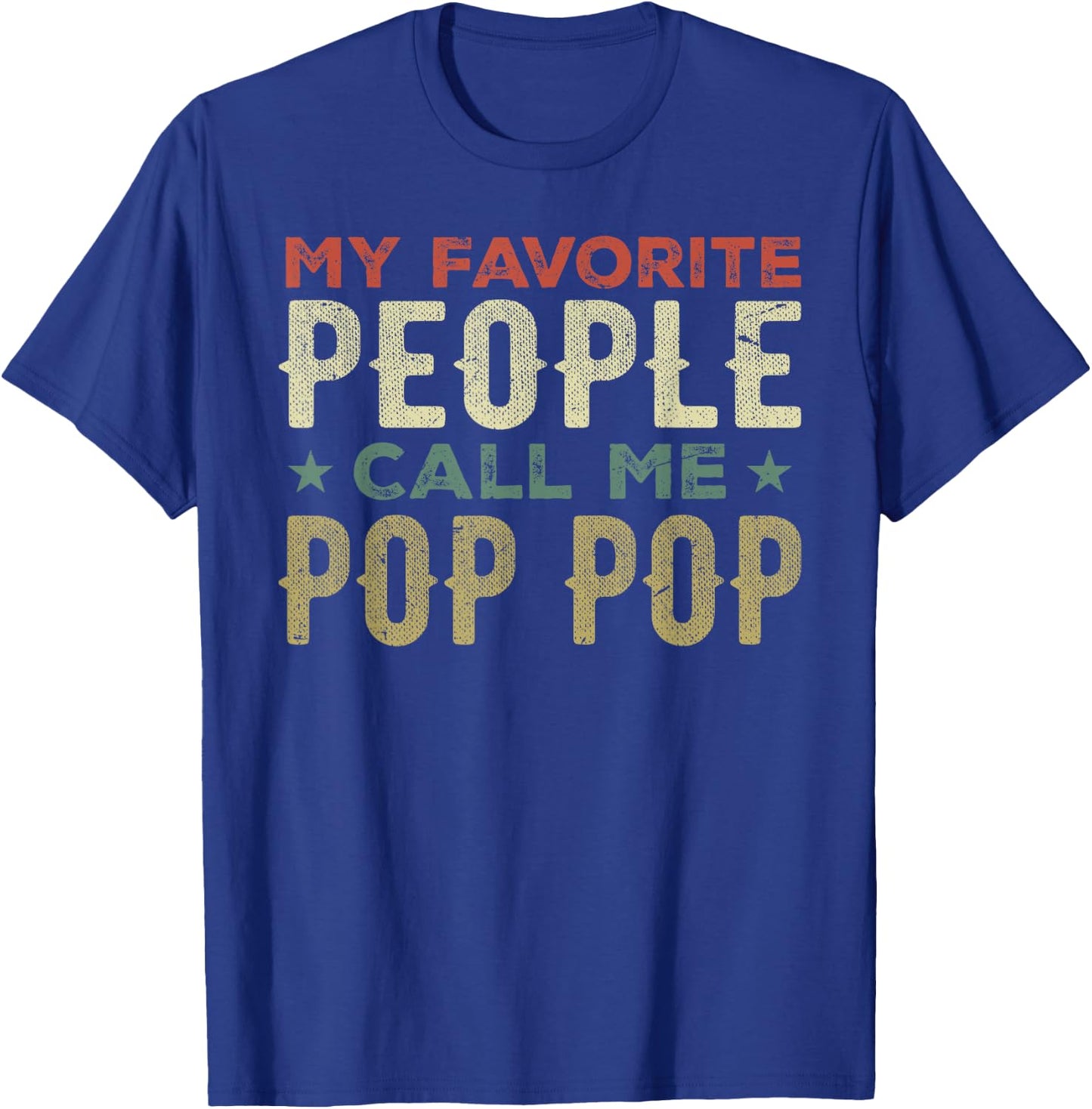 My Favorite People Call Me Pop Pop Grandpa Funny Fathers Day T-Shirt - T-Shirt | Royal
