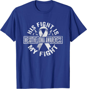 His fight is my fight Mesothelioma Awareness T-Shirt - T-Shirt | Royal