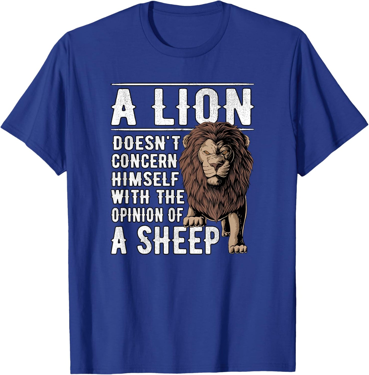 A Lion doesnt concern himself with the Opinions of a Sheep T-Shirt - T-Shirt | Royal
