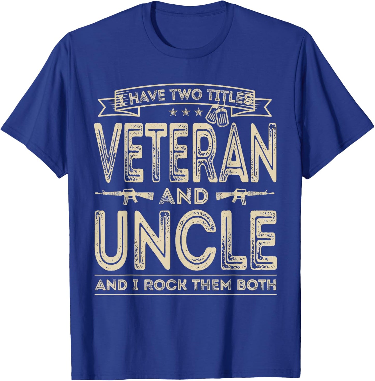 I have two titles Veteran and Uncle Funny Proud US Army T-Shirt - T-Shirt | Royal