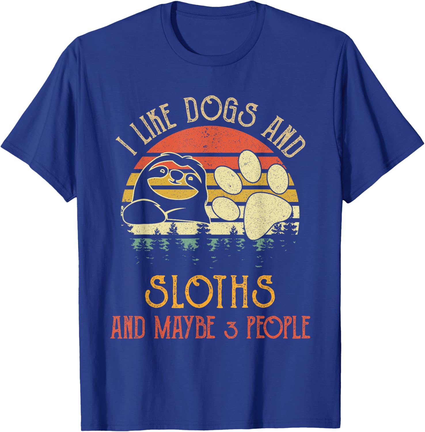 I Like Dogs And Sloths Maybe 3 People Gifts T-Shirt - T-Shirt | Royal