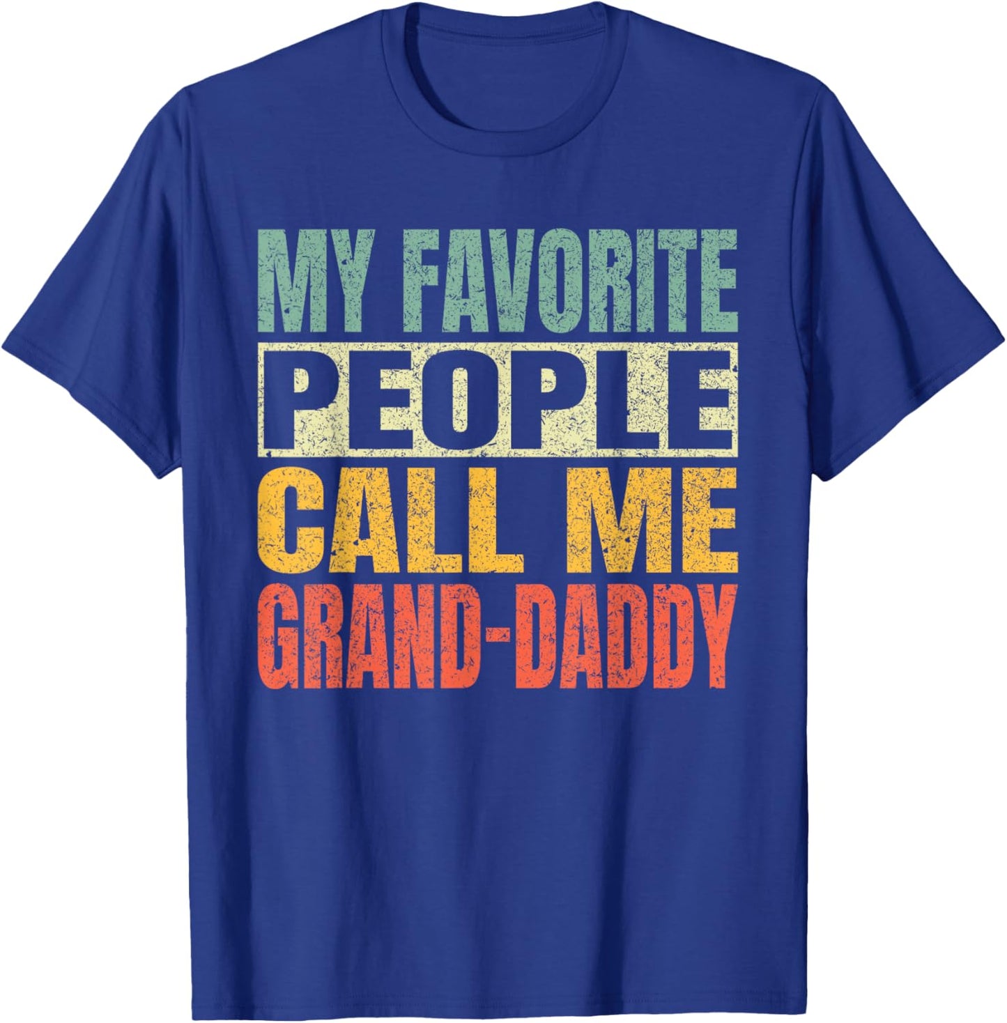 My Favorite People Call Me Grand-Daddy Fathers Day Daddy T-Shirt - T-Shirt | Royal